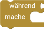 Der Block "während _ mache _" aus dem AppInventor